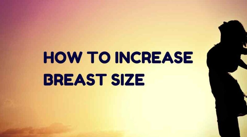 How to increase breast size